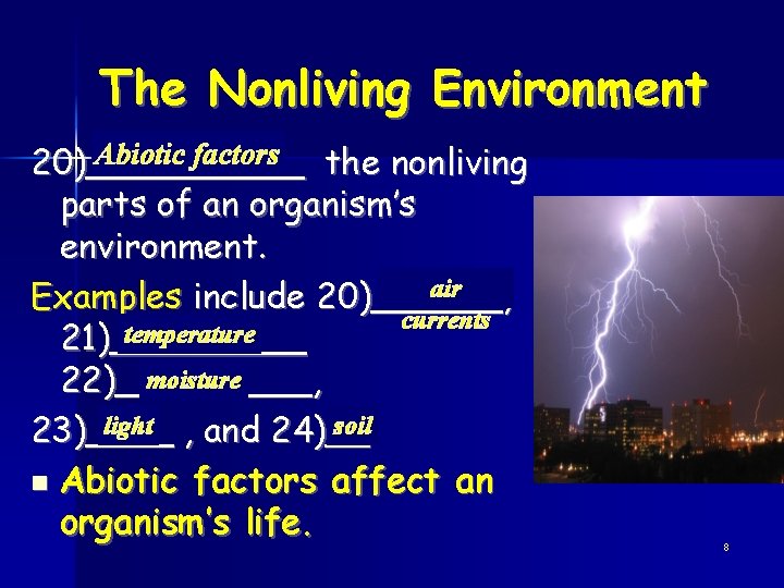 The Nonliving Environment Abiotic factors the nonliving 20)_____ parts of an organism’s environment. air