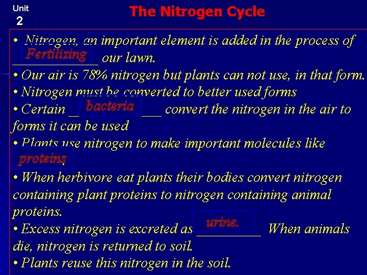 Unit 2 The Nitrogen Cycle • Nitrogen, an important element is added in the