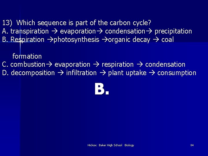 13) Which sequence is part of the carbon cycle? A. transpiration evaporation condensation precipitation