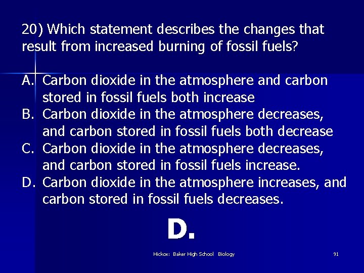 20) Which statement describes the changes that result from increased burning of fossil fuels?