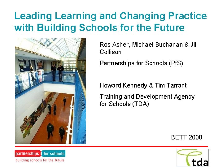 Leading Learning and Changing Practice with Building Schools for the Future Ros Asher, Michael