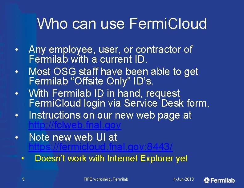 Who can use Fermi. Cloud • Any employee, user, or contractor of Fermilab with