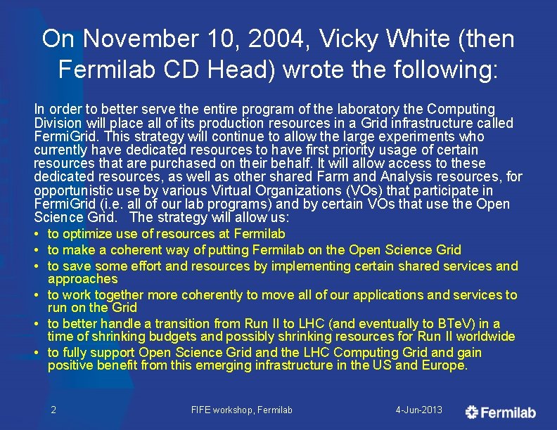 On November 10, 2004, Vicky White (then Fermilab CD Head) wrote the following: In