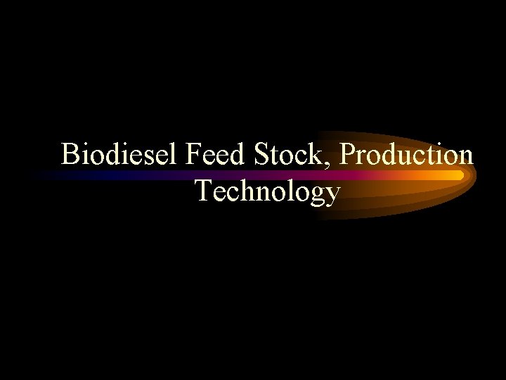Biodiesel Feed Stock, Production Technology 
