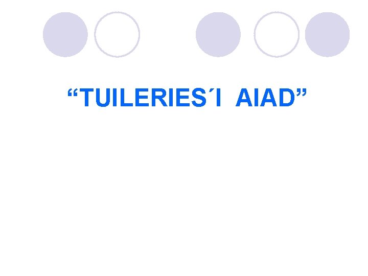 “TUILERIES´I AIAD” 