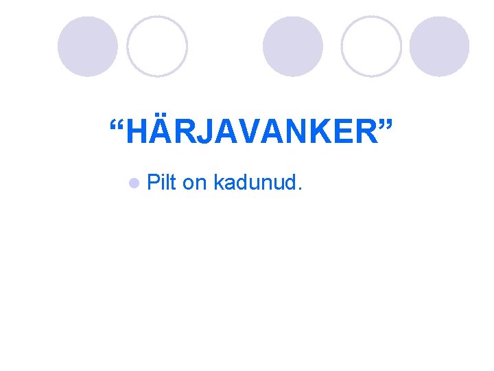 “HÄRJAVANKER” l Pilt on kadunud. 