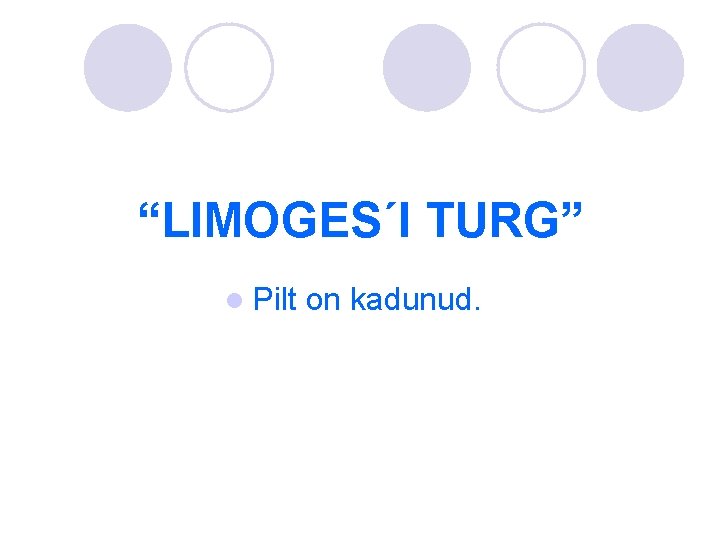 “LIMOGES´I TURG” l Pilt on kadunud. 