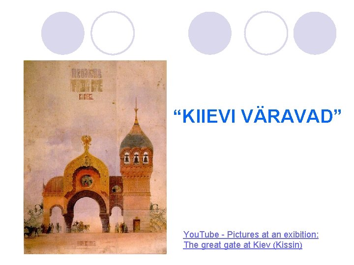 “KIIEVI VÄRAVAD” You. Tube - Pictures at an exibition: The great gate at Kiev