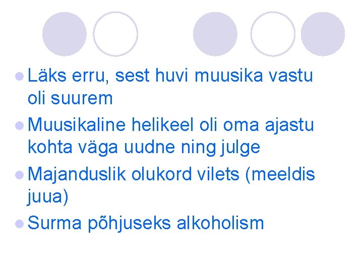 l Läks erru, sest huvi muusika vastu oli suurem l Muusikaline helikeel oli oma