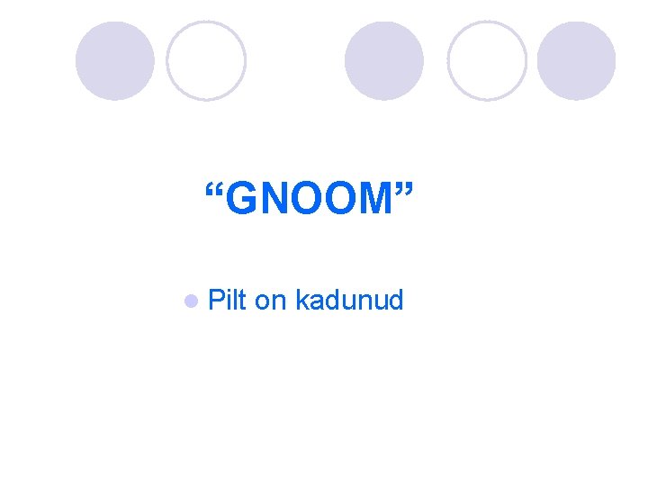 “GNOOM” l Pilt on kadunud 
