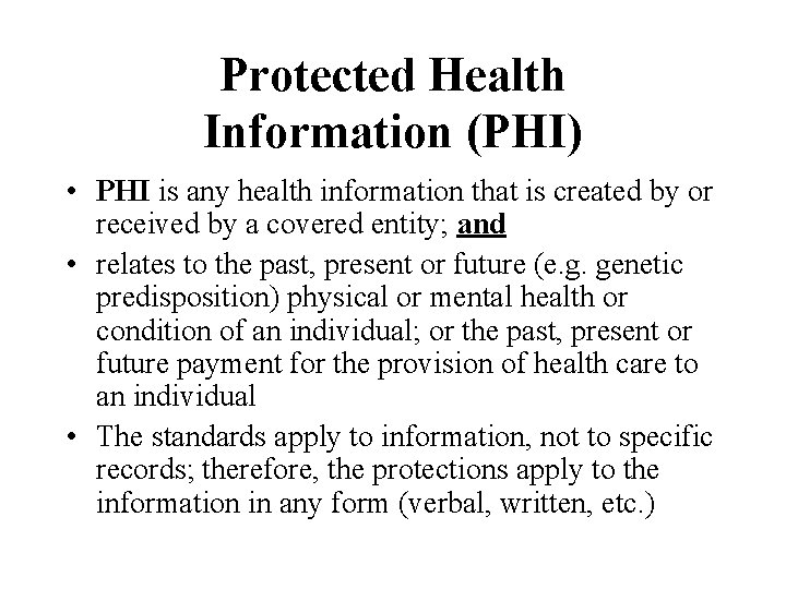 Protected Health Information (PHI) • PHI is any health information that is created by