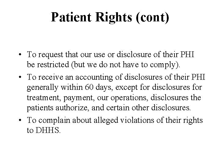 Patient Rights (cont) • To request that our use or disclosure of their PHI