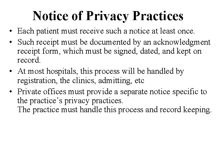 Notice of Privacy Practices • Each patient must receive such a notice at least