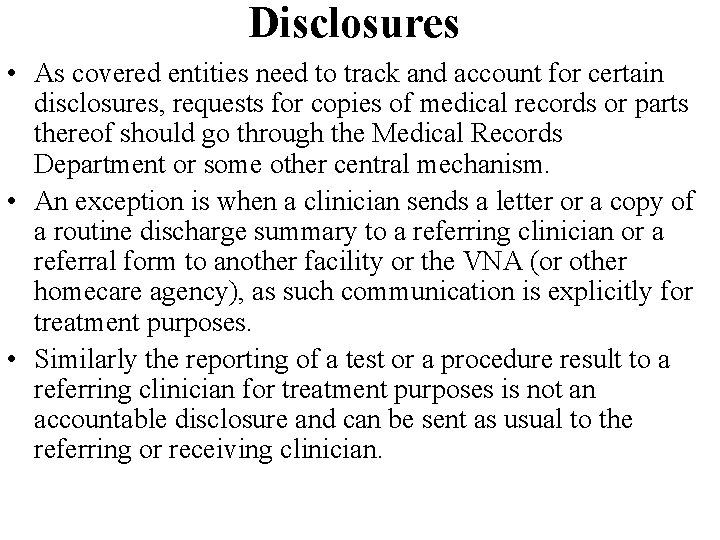 Disclosures • As covered entities need to track and account for certain disclosures, requests