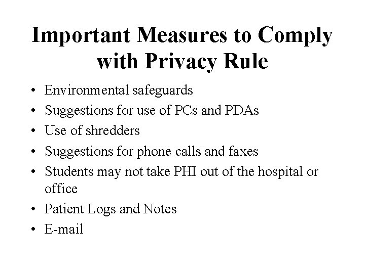 Important Measures to Comply with Privacy Rule • • • Environmental safeguards Suggestions for