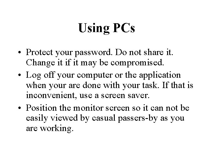 Using PCs • Protect your password. Do not share it. Change it if it