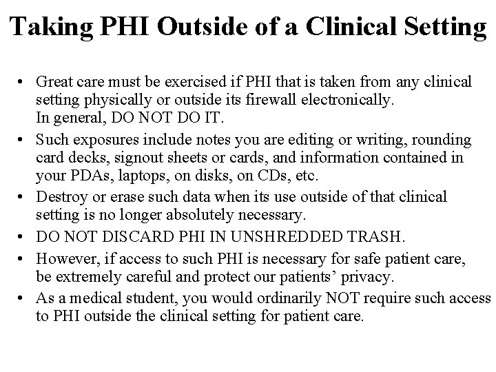 Taking PHI Outside of a Clinical Setting • Great care must be exercised if