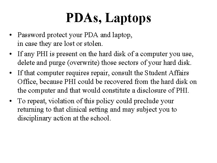 PDAs, Laptops • Password protect your PDA and laptop, in case they are lost