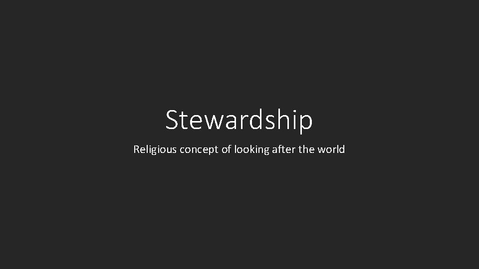 Stewardship Religious concept of looking after the world 