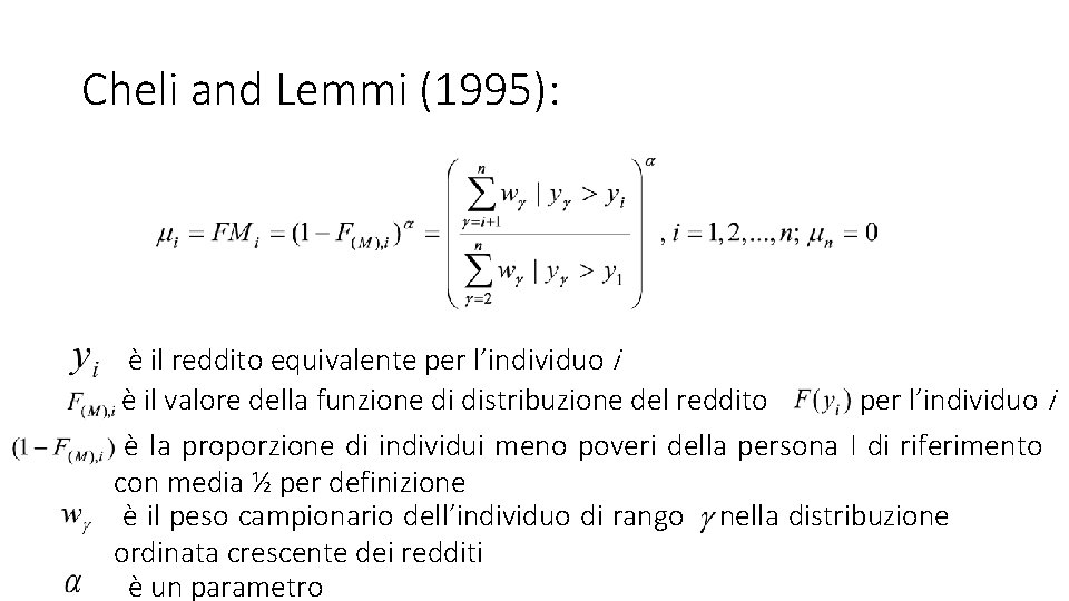 Cheli and Lemmi (1995): è il reddito equivalente per l’individuo i è il valore