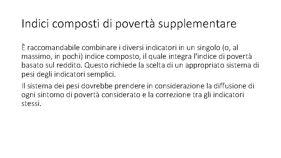 Indici composti di povertà supplementare È raccomandabile combinare i diversi indicatori in un singolo