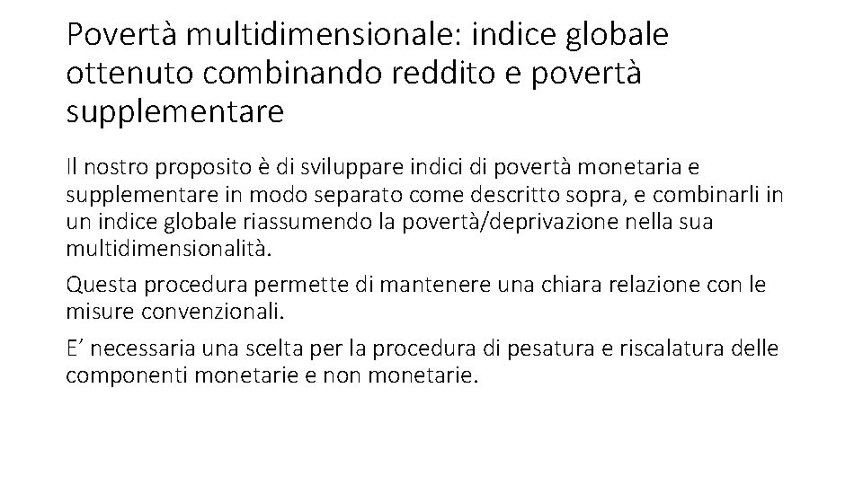 Povertà multidimensionale: indice globale ottenuto combinando reddito e povertà supplementare Il nostro proposito è