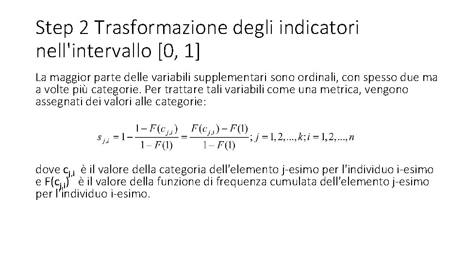 Step 2 Trasformazione degli indicatori nell'intervallo [0, 1] La maggior parte delle variabili supplementari