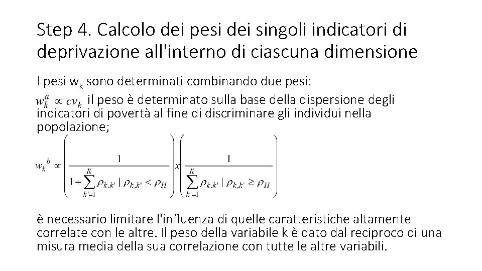 Step 4. Calcolo dei pesi dei singoli indicatori di deprivazione all'interno di ciascuna dimensione