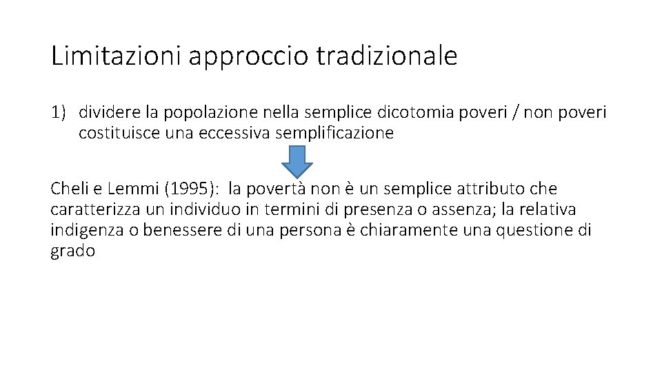 Limitazioni approccio tradizionale 1) dividere la popolazione nella semplice dicotomia poveri / non poveri