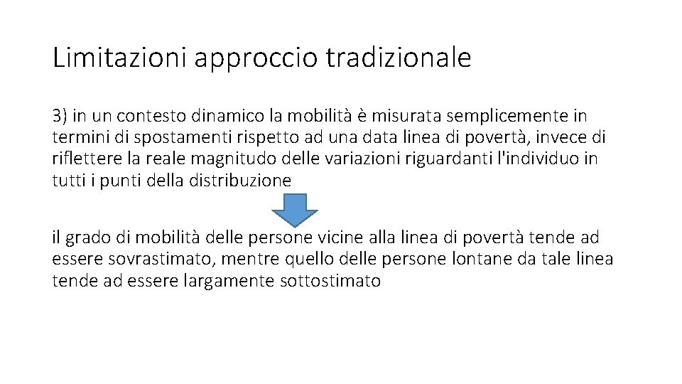 Limitazioni approccio tradizionale 3) in un contesto dinamico la mobilità è misurata semplicemente in