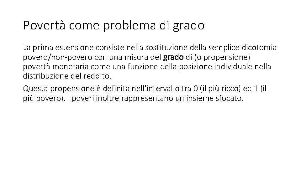 Povertà come problema di grado La prima estensione consiste nella sostituzione della semplice dicotomia