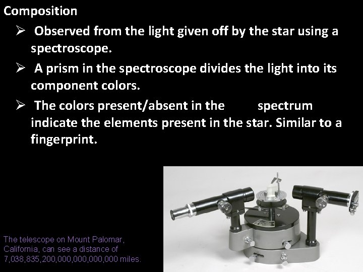 Composition Ø Observed from the light given off by the star using a spectroscope.