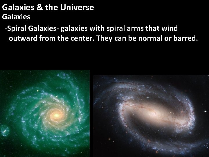 Galaxies & the Universe Galaxies -Spiral Galaxies- galaxies with spiral arms that wind outward