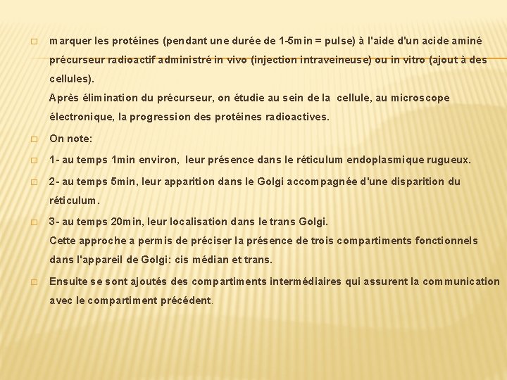 � marquer les protéines (pendant une durée de 1 -5 min = pulse) à