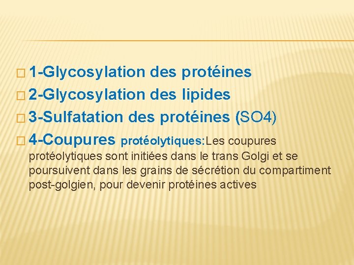 � 1 -Glycosylation des protéines � 2 -Glycosylation des lipides � 3 -Sulfatation des