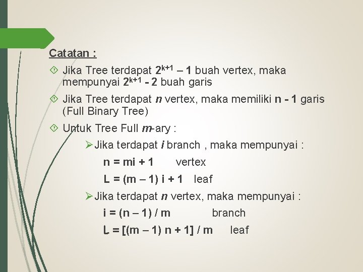 Catatan : Jika Tree terdapat 2 k+1 – 1 buah vertex, maka mempunyai 2