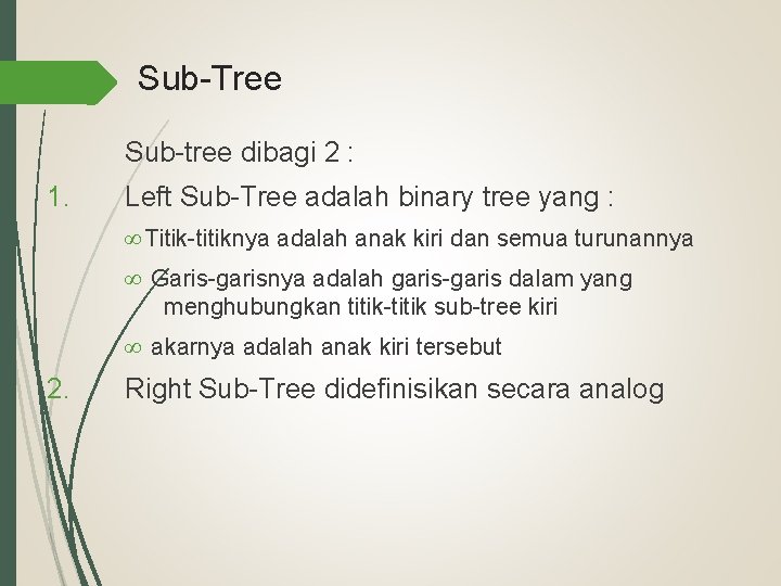Sub-Tree Sub-tree dibagi 2 : 1. Left Sub-Tree adalah binary tree yang : ∞