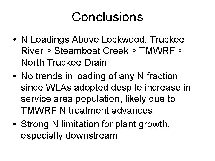 Conclusions • N Loadings Above Lockwood: Truckee River > Steamboat Creek > TMWRF >