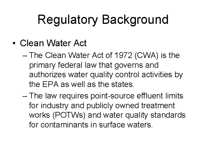 Regulatory Background • Clean Water Act – The Clean Water Act of 1972 (CWA) Regulatory Background • Clean Water Act – The Clean Water Act of 1972 (CWA)
