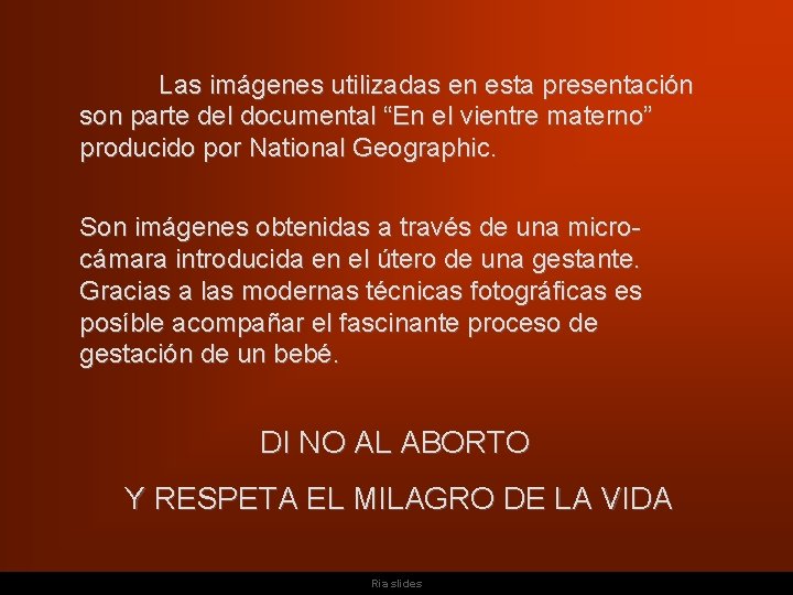 Las imágenes utilizadas en esta presentación son parte del documental “En el vientre materno”