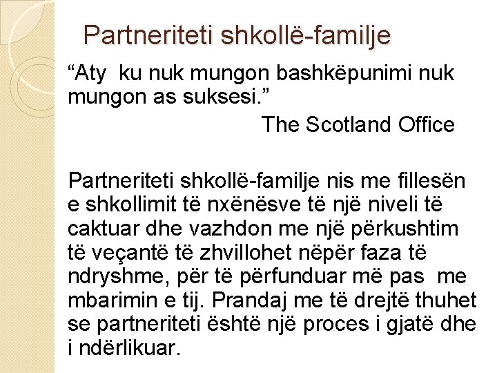 Partneriteti shkollë-familje “Aty ku nuk mungon bashkëpunimi nuk mungon as suksesi. ” The Scotland