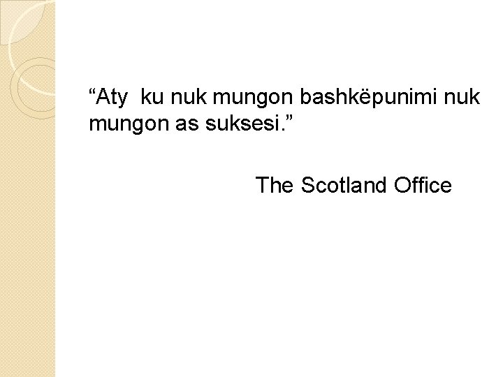 “Aty ku nuk mungon bashkëpunimi nuk mungon as suksesi. ” The Scotland Office 