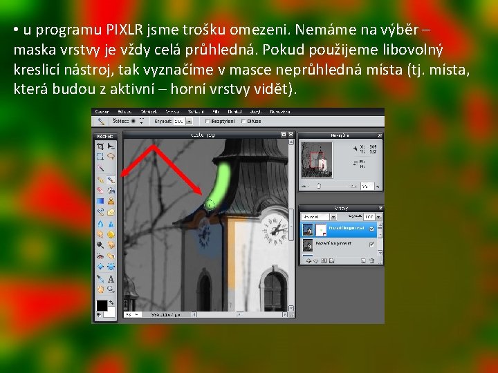  • u programu PIXLR jsme trošku omezeni. Nemáme na výběr – maska vrstvy