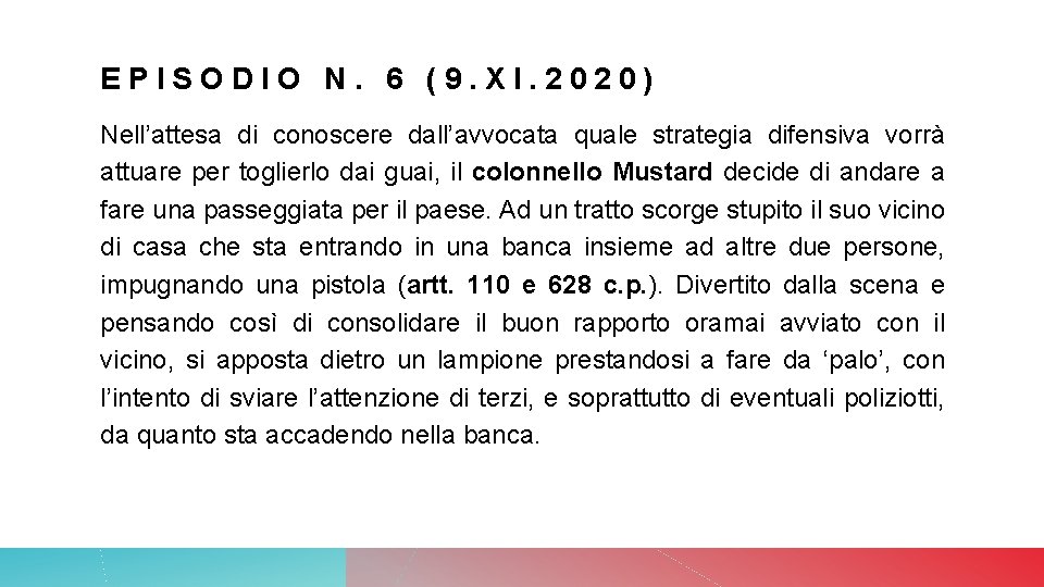 EPISODIO N. 6 (9. XI. 2020) Nell’attesa di conoscere dall’avvocata quale strategia difensiva vorrà EPISODIO N. 6 (9. XI. 2020) Nell’attesa di conoscere dall’avvocata quale strategia difensiva vorrà
