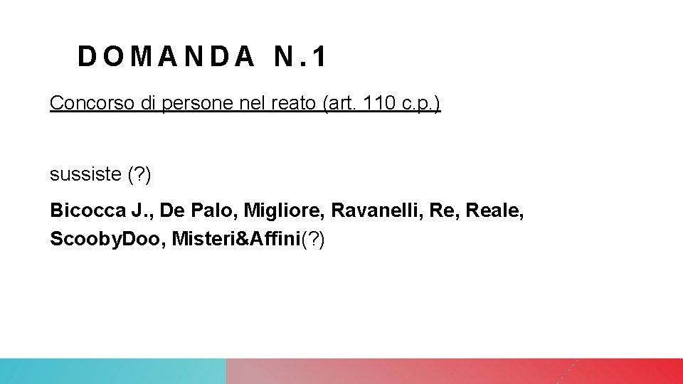 DOMANDA N. 1 Concorso di persone nel reato (art. 110 c. p. ) sussiste DOMANDA N. 1 Concorso di persone nel reato (art. 110 c. p. ) sussiste