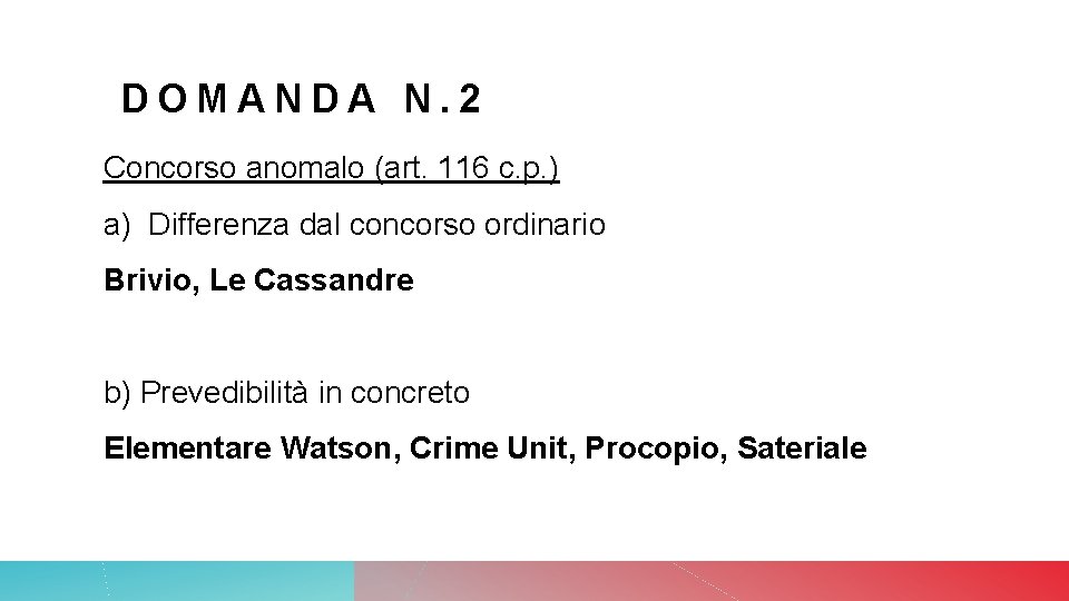 DOMANDA N. 2 Concorso anomalo (art. 116 c. p. ) a) Differenza dal concorso DOMANDA N. 2 Concorso anomalo (art. 116 c. p. ) a) Differenza dal concorso