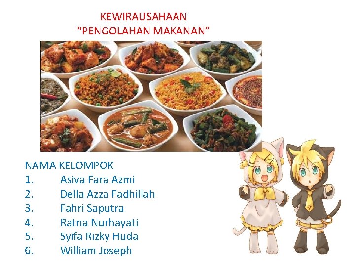 KEWIRAUSAHAAN “PENGOLAHAN MAKANAN” NAMA KELOMPOK 1. Asiva Fara Azmi 2. Della Azza Fadhillah 3.