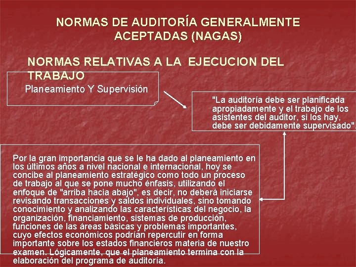 NORMAS DE AUDITORÍA GENERALMENTE ACEPTADAS (NAGAS) NORMAS RELATIVAS A LA EJECUCION DEL TRABAJO Planeamiento