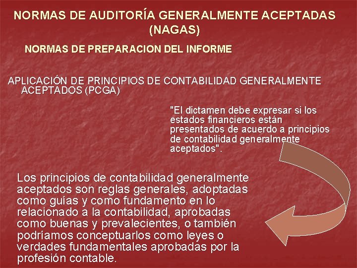 NORMAS DE AUDITORÍA GENERALMENTE ACEPTADAS (NAGAS) NORMAS DE PREPARACION DEL INFORME APLICACIÓN DE PRINCIPIOS