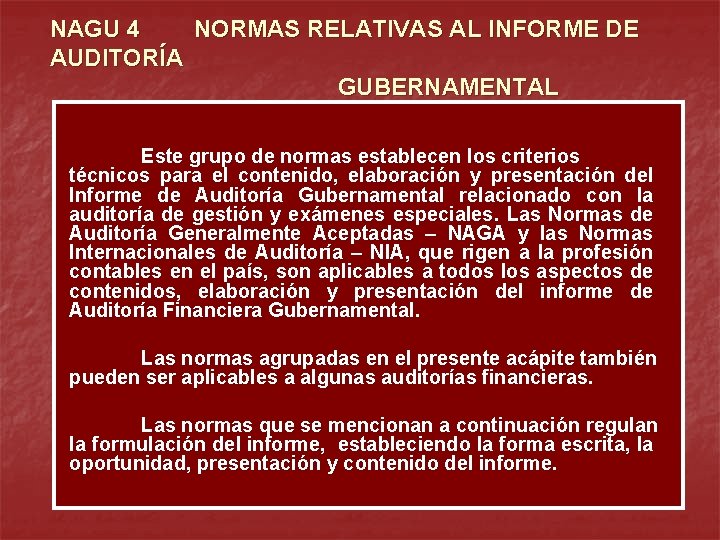 NAGU 4 NORMAS RELATIVAS AL INFORME DE AUDITORÍA GUBERNAMENTAL Este grupo de normas establecen